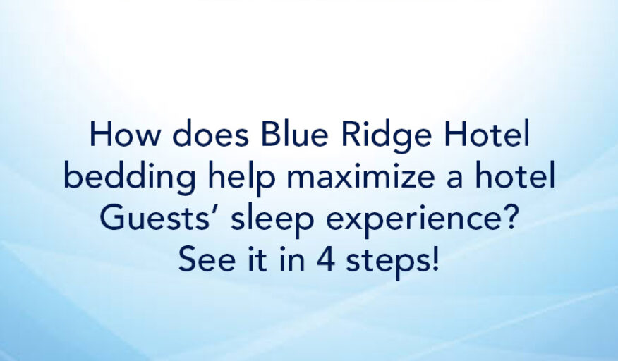 Blue Ridge Hotel Bedding Helps Maximize Hotel Guests’ Sleep Experience